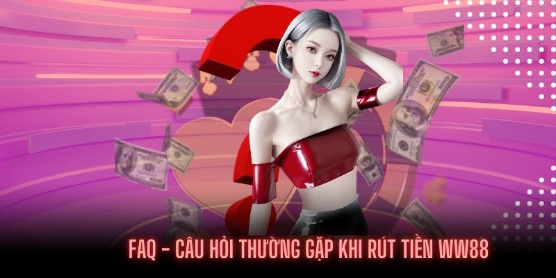 Câu hỏi thường gặp khi hội viên rút tiền W88