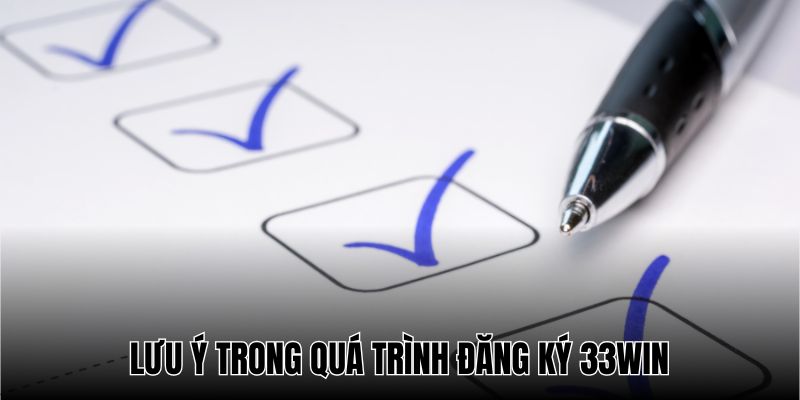 Kiểm tra đầy đủ các yêu cầu trước khi hoàn tất đăng ký ở 33win